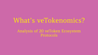 What’s veTokenomics? Analysis of 20 veToken Ecosystem Protocols