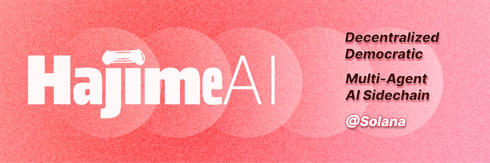 解读 Solana 首个 AI 侧链 HajimeAI：以去中心化多智体图谱实现 AI 民主化