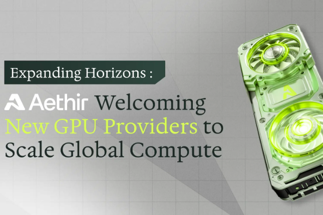 Aethir推出新Horizons计划：大规模引入GPU提供商，扩大全球计算能力