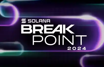 掘金Solana生态，Breakpoint大会上有哪些潜在利好？