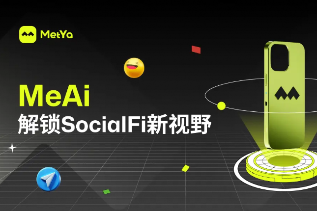 SocialFi明星项目MetYa推出智能硬件MeAi，开创全球跨语言DePIN社交