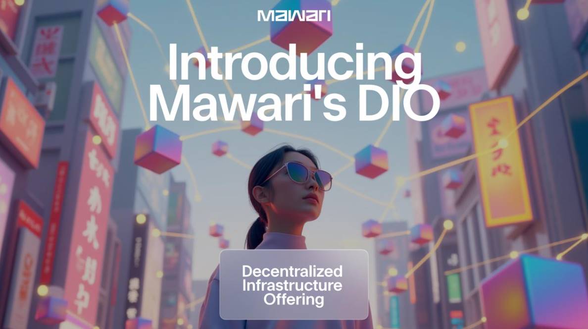 Mawari宣布推出去中心化基础设施产品（DIO）以推动全球AI驱动的沉浸式3D体验