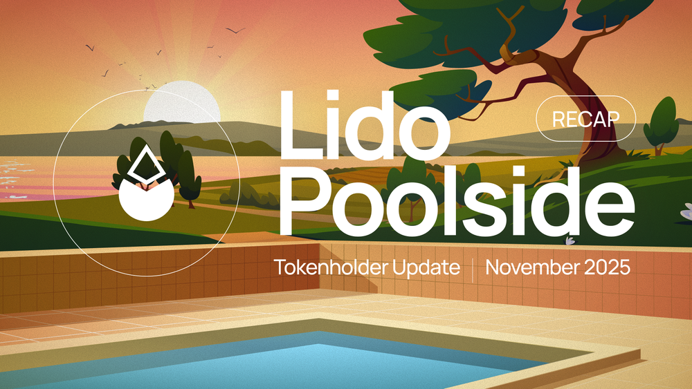Lido Poolside Recap: Tokenholder Update, November 2025 - 项目方LDO(Lido)