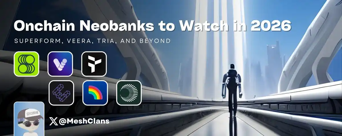 2026 年 Neo Bank 展望：Superform、Veera、Tria 三巨头争霸，谁会成为加密界的支付宝？