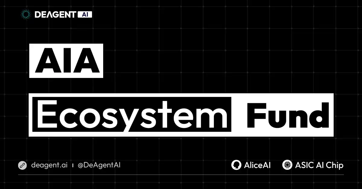 DeAgentAI Announces Establishment of AIA Ecosystem Fund, Focusing on 'AI Agent + Physical AI' Track
