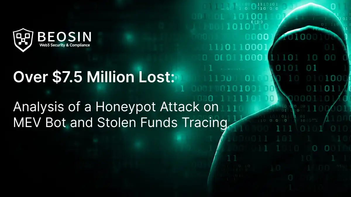 Loss Exceeds $7.5 Million: Analysis of the Honeypot Attack Targeting MEV Bot and Tracking of Stolen Funds