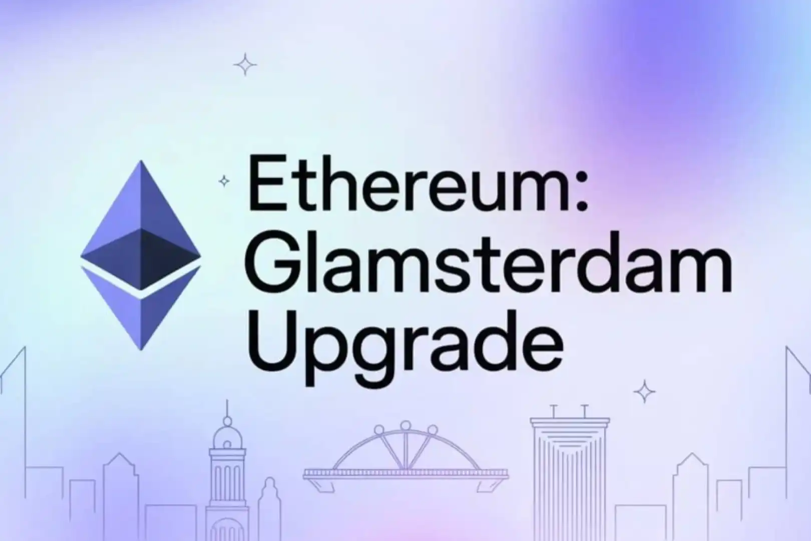 Ethereum Glamsterdam Upgrade: Largest-Scale Underlying Restructuring Yet, Mainnet Date Still Undecided