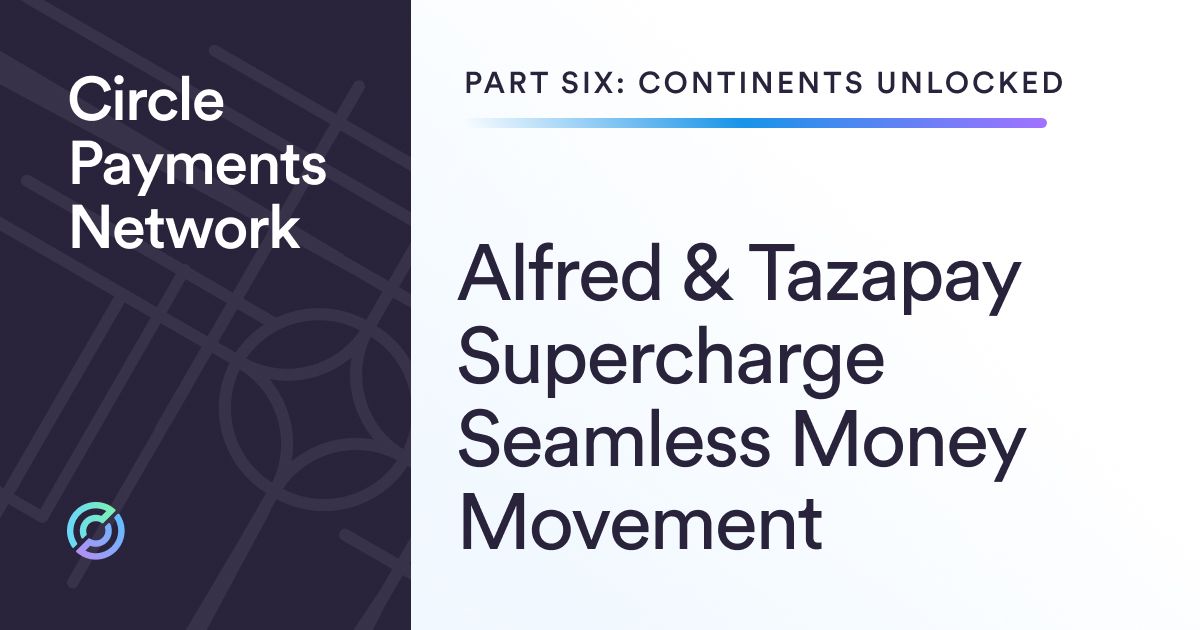 Circle Acquires Tazapay: Can a $250 Billion Payment Volume Propel CRCL Back to the $100 Mark?