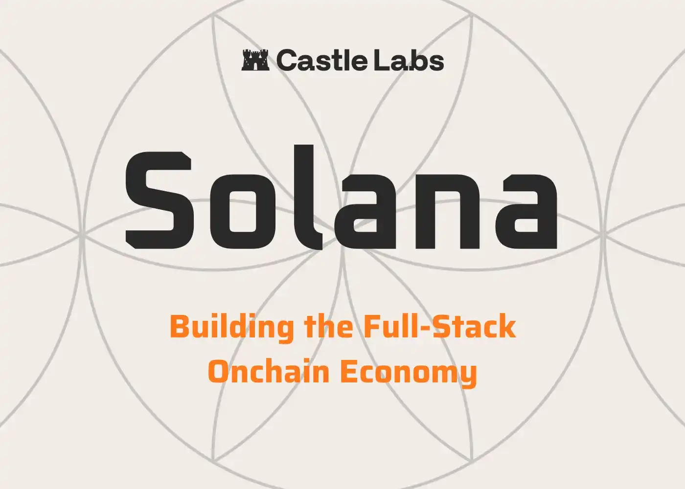 Castle Labs 研报:Solana 构建全栈链上经济,从消费级应用到 RWA 飞轮